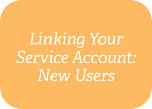 Linking Your Service Account: New Users